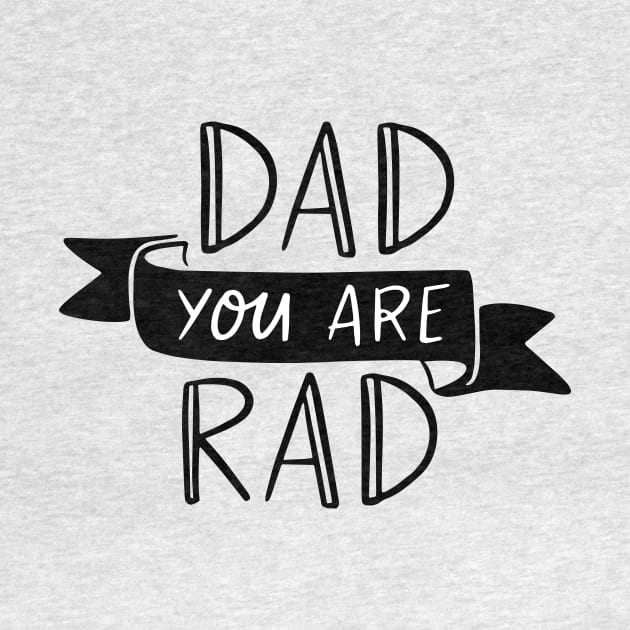 Dad You Are Rad Happy Father's Day Daddy Hero by rjstyle7